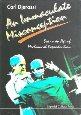 An Immaculate Misconception – Sex in an Age of Mechanical Reproduction, de Carl Djerassi