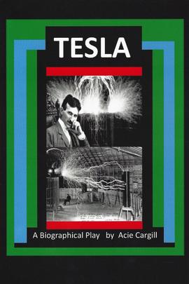 Tesla – A Biographical Play, de Acie Cargill