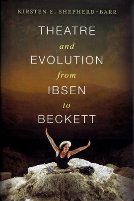 Theatre and Evolution from Ibsen to Beckett, de Kirsten E. Shepherd-Barr