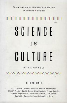 Science is Culture, conversations at the New Intersection of Science + Society, de Adam Bly