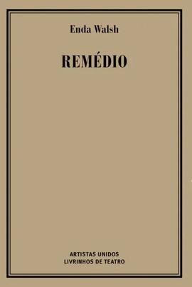 Enda Walsh, Remédio (trad. Artistas Unidos)