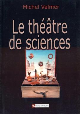 Le Théâtre de sciences, Michel Valmer