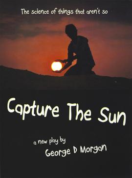 Capture The Sun – The science of things that aren’t so, de George D. Morgan