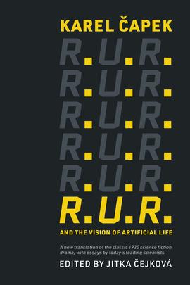 R.U.R. and the Vision of Artificial Life, Jitka Cejkova