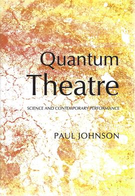 Quantum Theatre – Science and Contemporary Performance, de Paul Johnson