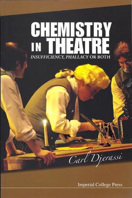 Chemistry in Theatre- Insufficiency, Phallacy or Both, de Carl Djerassi