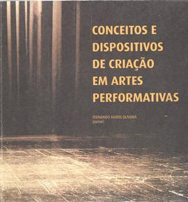 Conceitos e Dispositivos de Criação em Artes Performativas, de Fernando Matos Oliveira