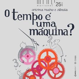 Imagem redes sociais (feed): O tempo é uma máquina? - Oficina de Teatro e Ciência