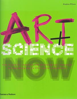 Art + Science Now – How scientific research and technology innovation are becoming key to 21st-ce...